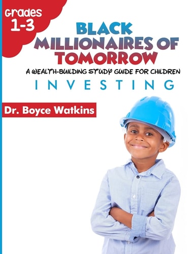 The Black Millionaires of Tomorrow A Wealth-Building Study Guide for Children (Grades 1st - 3rd): : Investing