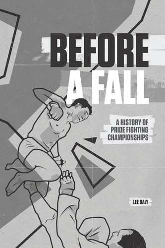 Before a Fall A History of PRIDE Fighting Championships