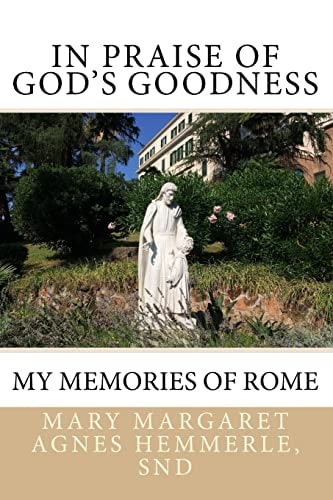 In Praise of God's Goodness Memories of Rome