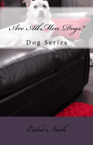 Are All Men Dogs? Dog Series