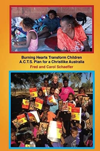 Burning Hearts Transform Children A. C. T. S. Plan for a Christlike Australia