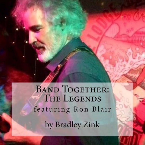 Band Together The Legends: Featuring Ron Blair