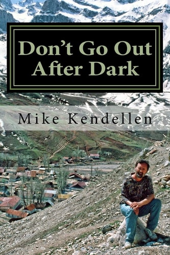 Don't Go Out After Dark A Memoir of the Civil War in Tajikistan