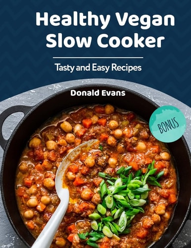 Healthy Vegan Slow Cooker Cookbook Tasty and Easy Recipes