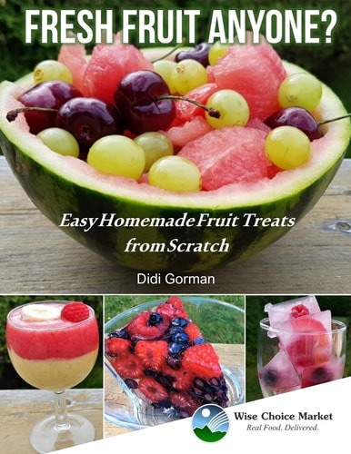 Fresh Fruit Anyone? Easy Homemade Fruit Treats from Scratch