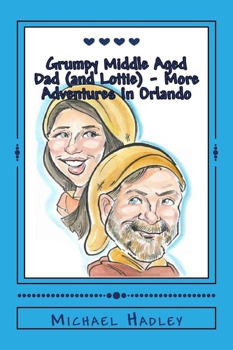 The Grumpy Middle Aged Dad (and Lottie) - More Adventures In Orlando