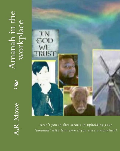 Amanah in the Workplace Aren't You in Dire Straits in Upholding Your Amanah with God Even If You Were a Mountain?