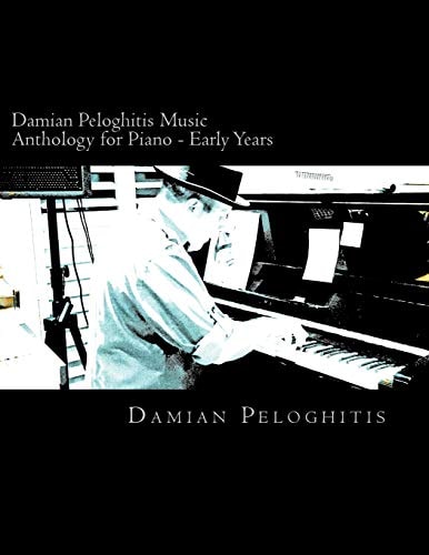 Damian Peloghitis Music Anthology for Piano Easy Piano for Remembering Days Spent in Houston, Music Street and My Last Martini