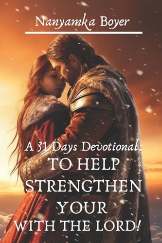 A 31 Days Devotional To Help Strengthen Your Walk With The Lord!