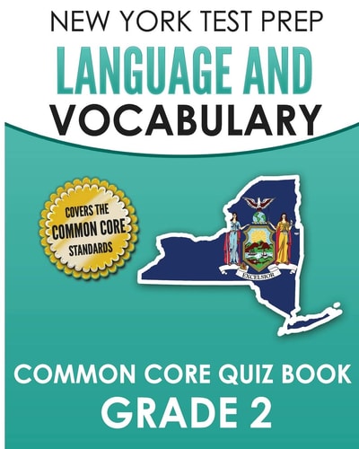 NEW YORK TEST PREP Language and Vocabulary Common Core Quiz Book Grade 2 Covers Revising, Editing, Vocabulary, Writing Conventions, and Grammar