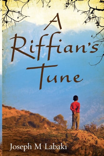 A Riffian's Tune An Autobiographical Novel