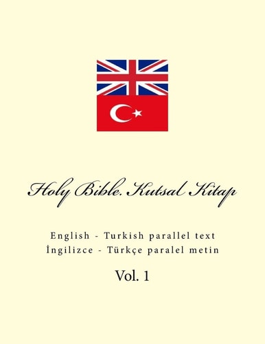 Holy Bible. Kutsal Kitap English - Turkish Parallel Text