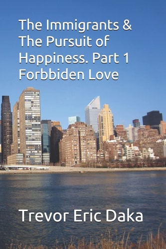 The Immigrants & The Pursuit of Happiness ( Forbiden Love. Book 1)