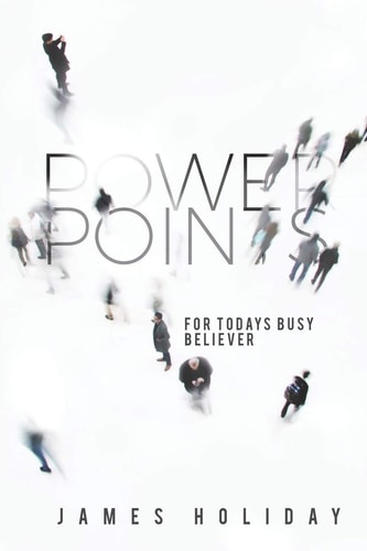 Power Points For Today's Busy Believer A 30 Day Devotional That Meets You At Your Schedule
