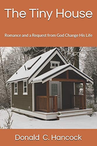 The Tiny House Romance and a Request from God Change His Life