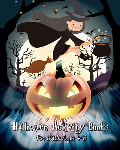 Halloween Activity Books for Kids Ages 4-8 A Kid Coloring Book with Monsters, Witches, Pumpkins and More (Plus Halloween Activities for Kids: Mazes, Word Search Puzzle and Dot to Dot for Kids), 120 Pages