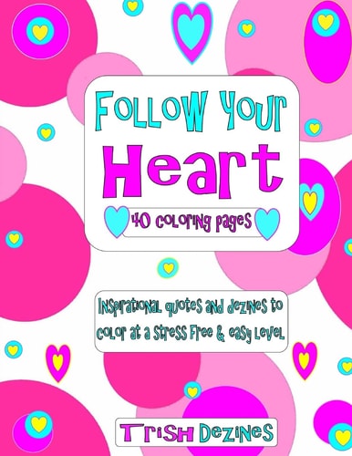 Follow Your Heart 40 Coloring Pages