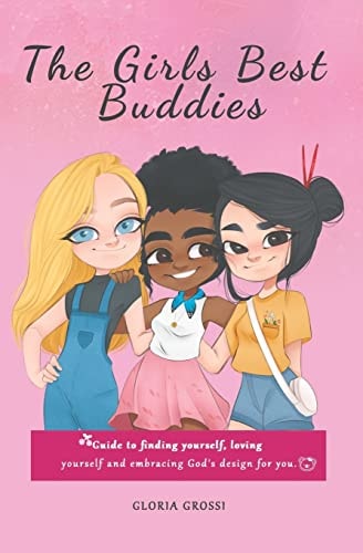 The Girls Best Buddies Guide to Finding Yourself, Loving Yourself and Embracing God's Design for You.