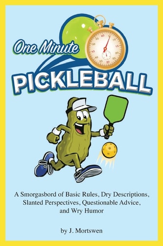One-Minute Pickleball A Smorgasbord of Basic Rules...