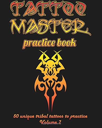 Tattoo Master Practice Book - 50 Unique Tribal Tattoos to Practice 8 X 10 (20. 32 X 25. 4 Cm) Size Page with 3 Dots Per Inch to Practice with Real Hand-Drawn Tattoos. Learn How to Draw Tattoos with Drawing Album for Adult Tattoo Artists