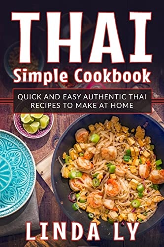 Thai Simple Cookbook Quick and Easy Authentic Thai Recipes to Make at Home