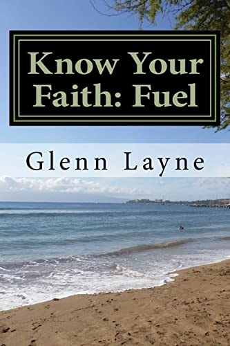 Know Your Faith: Fuel What You Need to Know to Grow and to Keep Growing