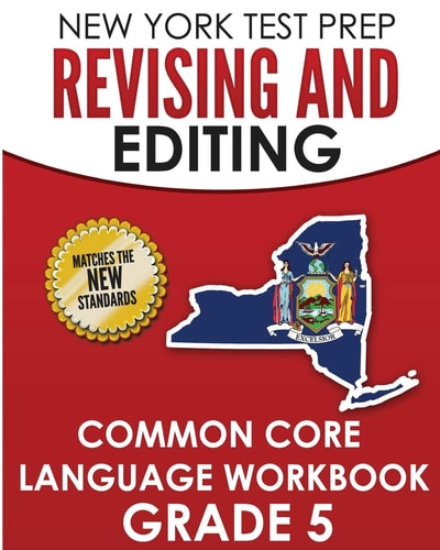 NEW YORK TEST PREP Revising and Editing Common Core Language Practice Grade 5 Develops and Improves Language and Writing Skills
