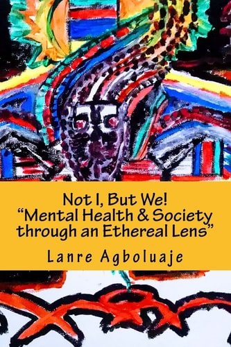 Not I But We Mental Health, Society Through an Ethereal Lens