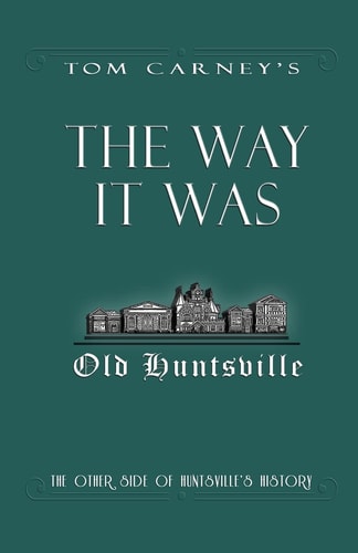 The Way It Was The Other Side of Huntsville's History