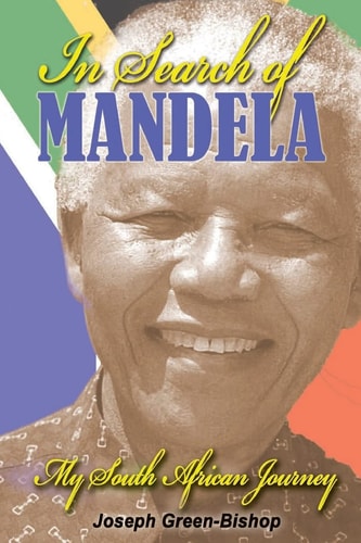 In Search of Mandela My South African Journey