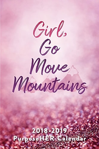 Girl, Go Move Mountains 2018-2019 PurposeHER Calendar