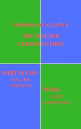 Memoirs of a Clown the Walter Jameson Story