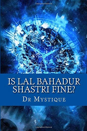 Is Lal Bahadur Shastri Fine?