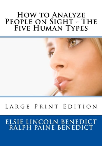 How to Analyze People on Sight - The Five Human Types Large Print Edition