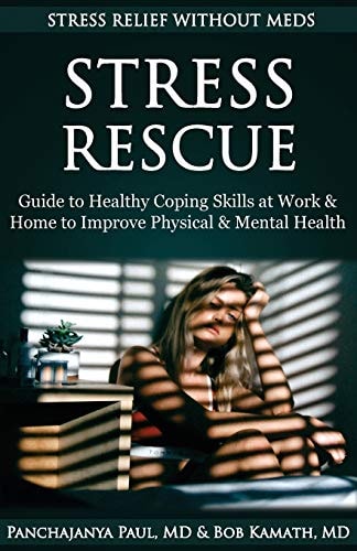 Stress Rescue : Stress Relief Without Meds Guide to Healthy Coping Skills at Home and Work to Improve Physical and Mental Health