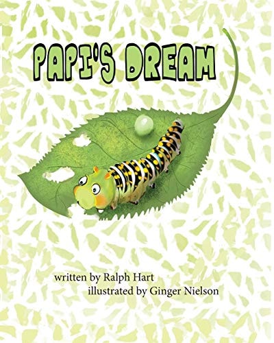 Papi's Dream A Caterpillar in Search of Someone to Listen to His Dream