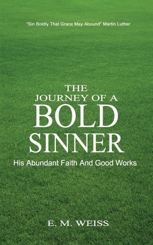 The Journey Of A Bold Sinner His Grace And Good Works