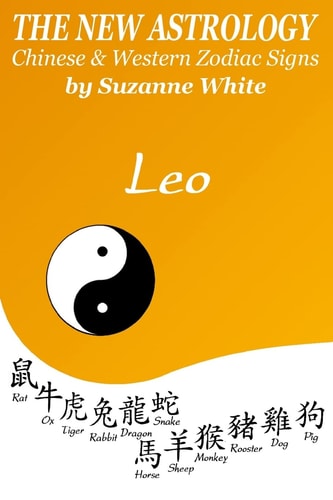 The New Astrology Leo Chinese and Western Zodiac Signs The New Astrology by Sun Signs