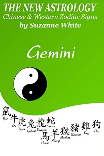 The New Astrology Gemini: Gemini Combined with All Chinese Animal Signs The New Astrology by Sun Sign