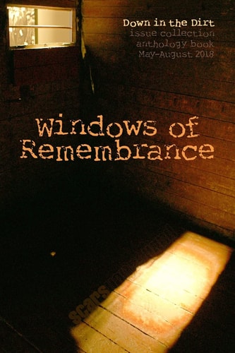 Windows of Remembrance Down in the Dirt Magazine May-August 2018 Issue Collection Book