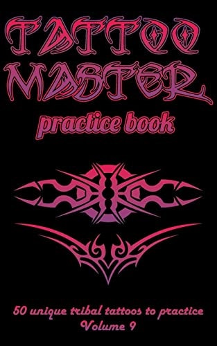 Tattoo Master Practice Book - 50 Unique Tribal Tattoos to Practice 5 X 8 (12. 7 X 20. 32 Cm) Size Pages with 3 Dots Per Inch to Practice with Real Hand-Drawn Tattoos. Tattoo Drawing Album for Adult Tattoo Artists