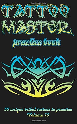 Tattoo Master Practice Book - 50 Unique Tribal Tattoos to Practice 5 X 8 (12. 7 X 20. 32 Cm) Size Cream Pages with 3 Dots Per Inch to Practice with Real Hand-Drawn Tattoos. Tattoo Drawing Album for Adult Tattoo Artists