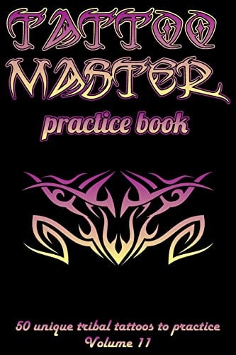 Tattoo Master Practice Book - 50 Unique Tribal Tattoos to Practice 6 X 9 (15. 24 X 22. 86 Cm) Size Cream Pages with 3 Dots Per Inch to Practice with Real Hand-Drawn Tattoos. Tattoo Drawing Album for Adult Tattoo Artists