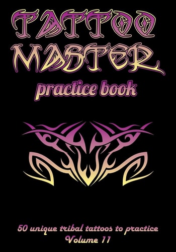 Tattoo Master Practice Book - 50 Unique Tribal Tattoos to Practice 7 X 10 (17. 78 X 25. 4 Cm) Size Pages with 3 Dots Per Inch to Practice with Real Hand-Drawn Tattoos. Tattoo Drawing Album for Adult Tattoo Artists