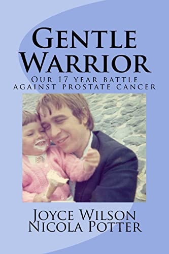 Gentle Warrior Our 17 Year Battle Against Prostate Cancer