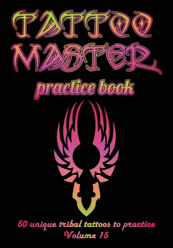 Tattoo Master Practice Book - 50 Unique Tribal Tattoos to Practice 7 X 10 (17. 78 X 25. 4 Cm) Size Pages with 3 Dots Per Inch to Practice with Real Hand-Drawn Tattoos. Tattoo Drawing Album for New Tattoo Artists to Get More Professional