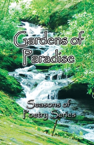 Gardens of Paradise A Garden Poetry Collection