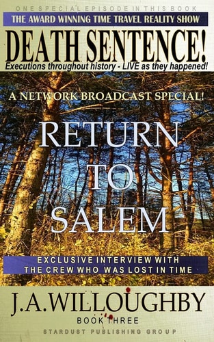 DEATH SENTENCE! The Award Winning Time Travel Reality Show Return To Salem - A Network Special Broadcast