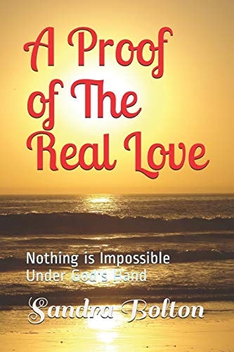 A Proof of The Real Love Nothing is Impossible Under God's Hand