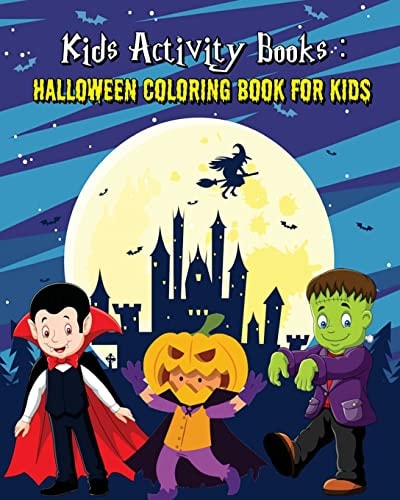 Kids Activity Books Halloween Coloring Book For Kids: An Outstanding Illustrated Nightmares Coloring Book Plus Activities for Kids: Mazes and Dot To Dot For Kids), 110 Pages